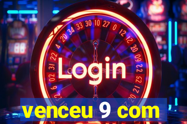 venceu 9 com